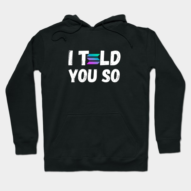 Solana Crypto I Told You So Meme Hoodie by BonnaVida